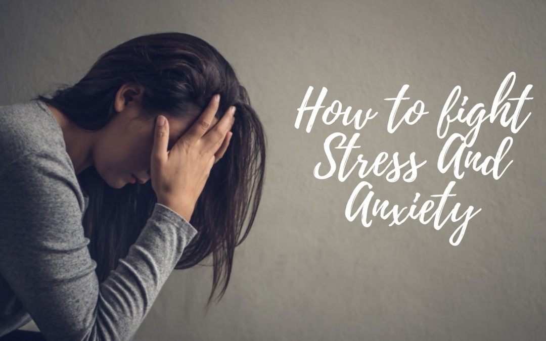 How to fight Stress And Anxiety | Fight Stress Naturally