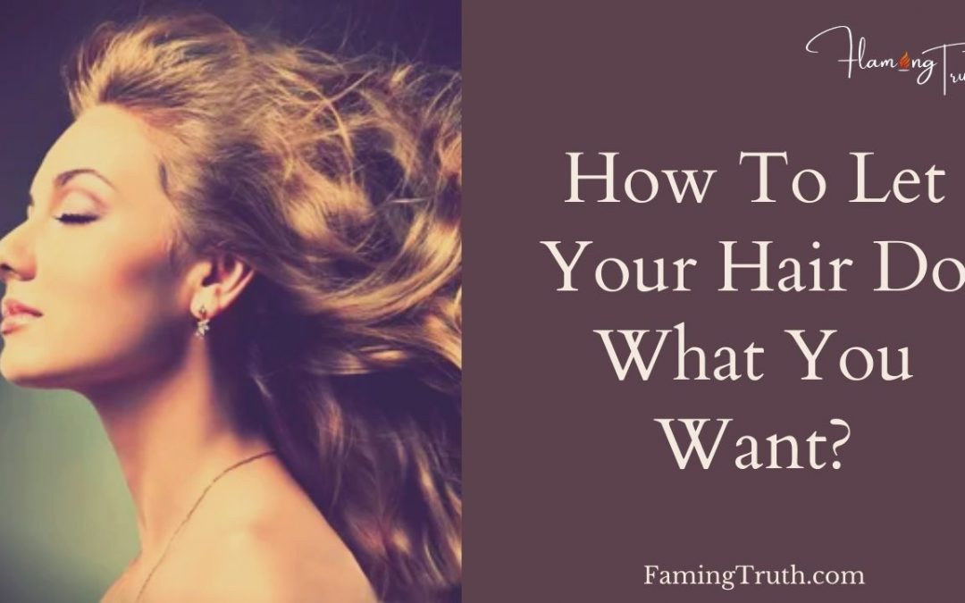 HairStyle – How To Let Your Hair Do What You Want