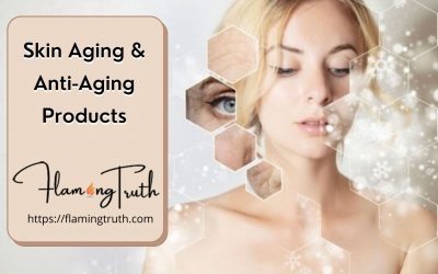 Skin Aging and the Anti-Aging Products