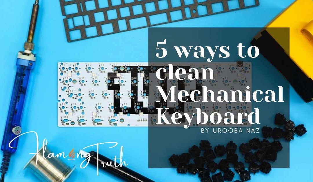 5 Smart ways to clean Mechanical Keyboard
