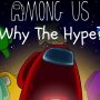 Why Is Among Us So Hyped? Is It Free to Play?